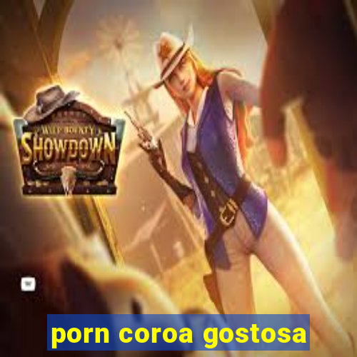 porn coroa gostosa